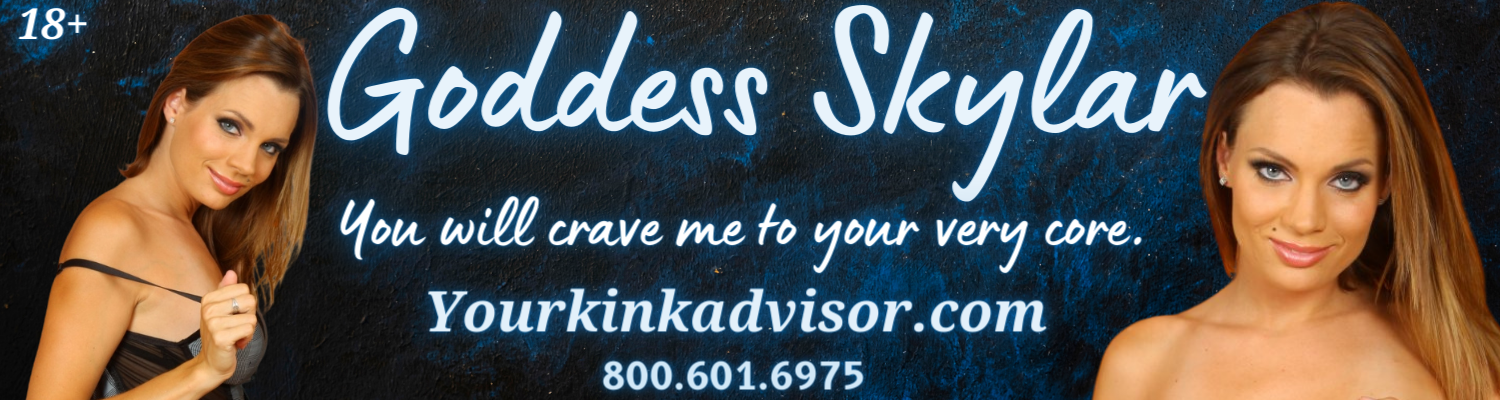 Your Kink Advisor Mistress Skylar (800) 601-6975